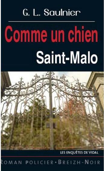 Couverture du livre « L'inspecteur Vidal : comme un chien ; Saint-Malo » de G. L. Saulnier aux éditions Astoure