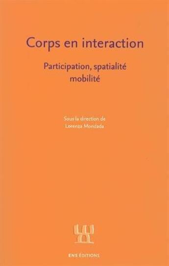 Couverture du livre « Corps en interaction - participation, spatialite, mobilite » de Lorenza Mondada aux éditions Ens Lyon