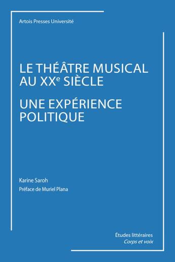 Couverture du livre « Le théâtre musical au XXe siècle, une expérience politique » de Karine Saroh aux éditions Pu D'artois