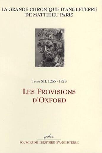 Couverture du livre « Grande chronique d'Angleterre t.12 (1256-1273) ; les provisions d'Oxford » de Matthieu Paris aux éditions Paleo