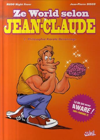 Couverture du livre « Ze world selon Jean-Claude t.1 ; philosophie, karaté, déconnage » de Mister J. La Bagarre et Rudo La Castagne aux éditions Soleil