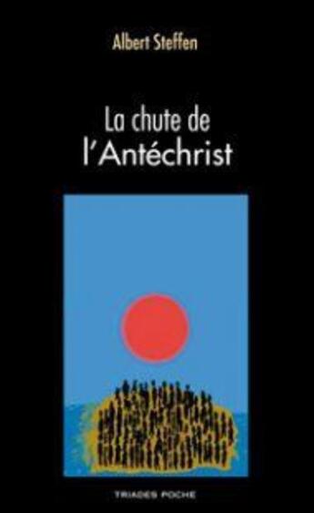 Couverture du livre « La chute de l'Antéchrist » de Albert Steffen aux éditions Triades