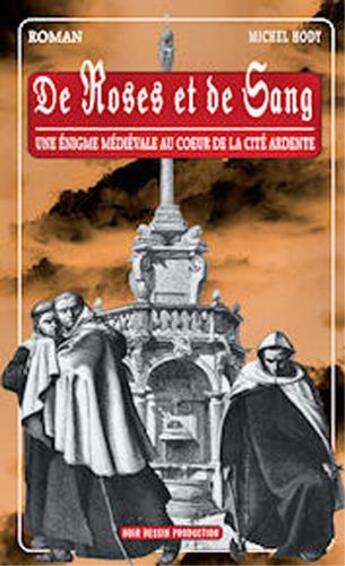 Couverture du livre « Roses et de sang (de) - une enigme medievale au coeur de la cite ardente » de Hody Michel aux éditions Noir Dessin