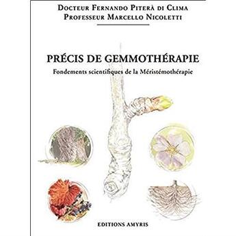 Couverture du livre « Précis de gemmothérapie ; fondements scientifiques de la méristémothérapie » de Fernando Pitera Di Clima et Marcello Nicoletti aux éditions Amyris