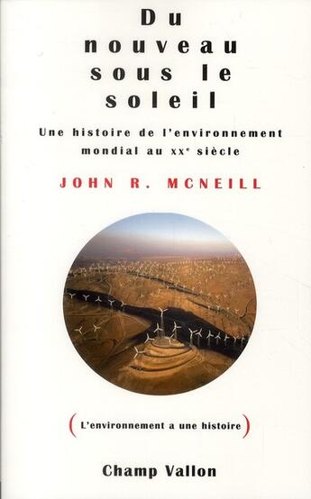 Couverture du livre « Du nouveau sous le soleil ; une histoire environnementale du XXe siècle » de John Robert Mcneill aux éditions Champ Vallon