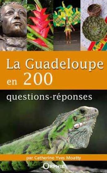 Couverture du livre « La Guadeloupe en 200 questions réponses » de Yves Moatty aux éditions Orphie