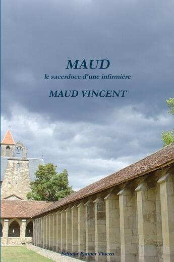 Couverture du livre « Maud, le sacerdoce d'une infirmière » de Maud Vincent aux éditions Lulu