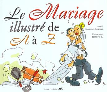 Couverture du livre « Le Mariage Illustre De A A Z ; Edition 2001 » de Monsieur B. et C Gournay aux éditions Source