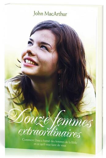 Couverture du livre « Douze femmes extraordinaires : Comment Dieu a formé des femmes de la Bible et ce qu'il veut faire de vous » de John F. Macarthur aux éditions Publications Chretiennes