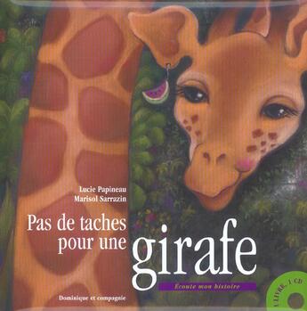 Couverture du livre « Pas de taches pour une girafe » de Lucie Papineau et Marisol Sarrazin aux éditions Dominique Et Compagnie