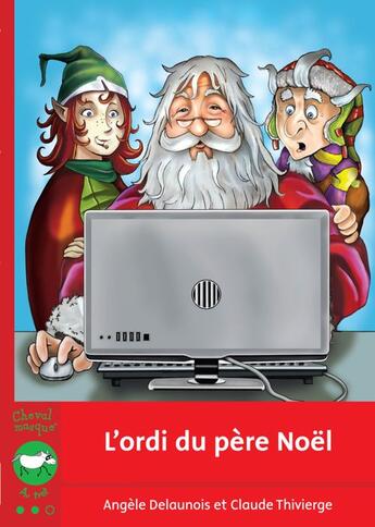 Couverture du livre « L'ordi du père Noël » de Claude Thivierge et Angele Delaunois aux éditions Bayard Canada