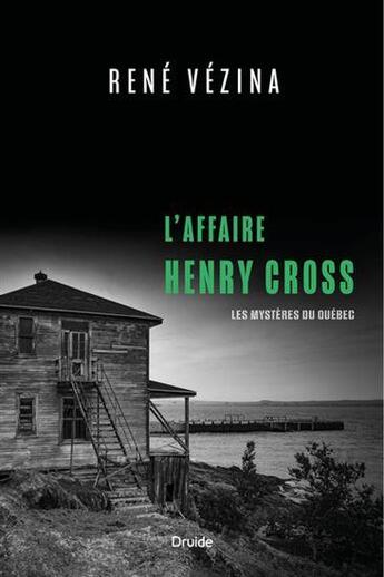 Couverture du livre « L'affaire Henry Cross : Les mystères du Québec » de Rene Vezina aux éditions Druide