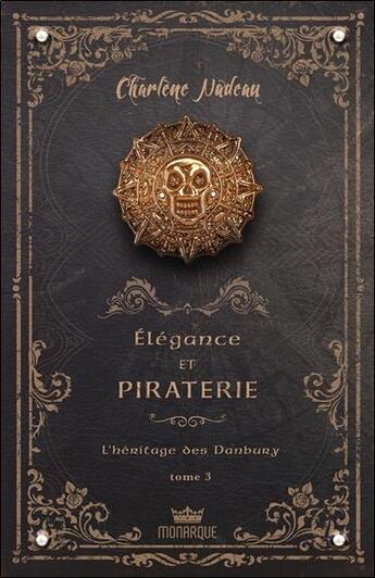 Couverture du livre « Élégance et piraterie t.3 ; l'héritage des Danbury » de Charlene Nadeau aux éditions Monarque