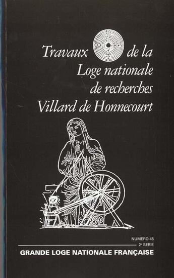 Couverture du livre « Villard de honnecourt n 45 - fraternite : projet ou utopie ? - le franc-macon regulier... » de  aux éditions Grande Loge Nationale Francaise