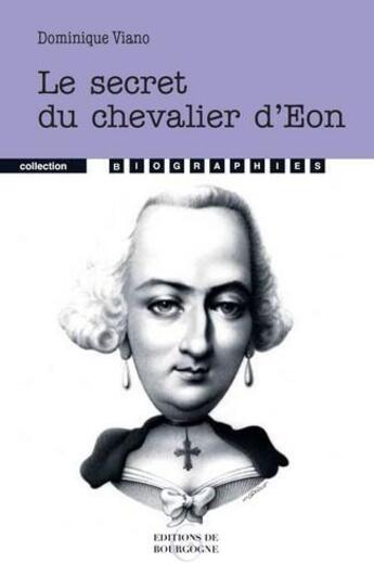 Couverture du livre « Le secret du chevalier d'Eon » de Dominique Viano aux éditions Editions De Bourgogne