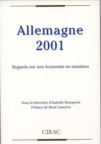 Couverture du livre « Allemagne 2001 ; regards sur une économie en mutation » de Isabelle Bourgeois aux éditions Cirac