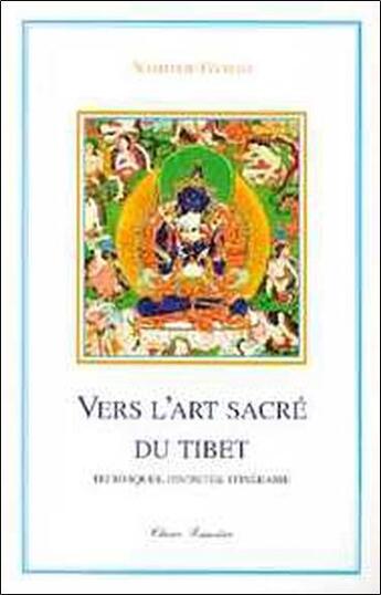 Couverture du livre « Vers l'art sacré du Tibet ; techniques, divinités, itinéraire » de Gyatso Nathalie aux éditions Claire Lumiere