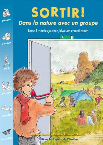 Couverture du livre « Sortir ! dans la nature avec un groupe t.1 ; sorties journées, bivouacs et mini-camps » de Reseau Ecole Et Nature et Collectif Ecologistes De L'Euziere aux éditions Ecologistes De L'euziere