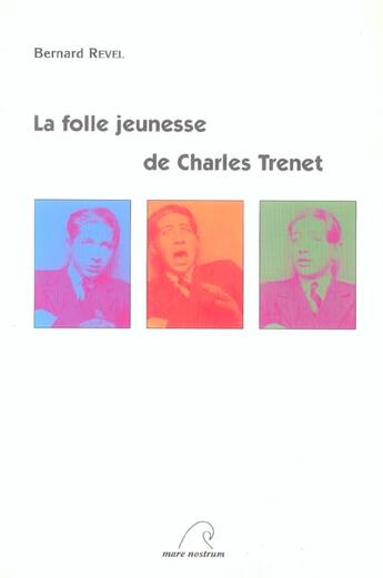 Couverture du livre « La folle jeunesse de Charles Trenet » de Bernard Revel aux éditions Mare Nostrum