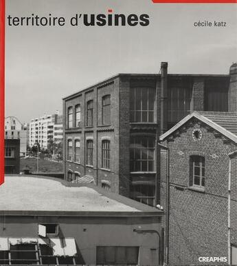 Couverture du livre « Territoire d'usine » de Katz/Elie aux éditions Creaphis