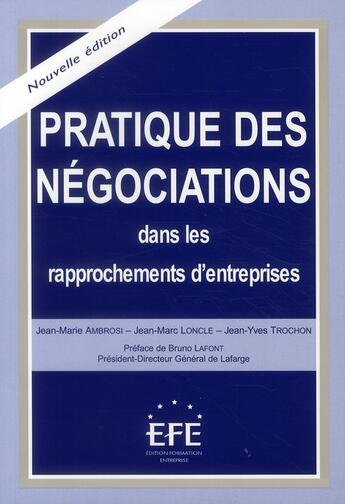 Couverture du livre « Pratique des negociations dans les rapprochements d'entreprises » de Jean-Marie Ambrosi et Jean-Marc Loncle et Jean-Yves Trochon aux éditions Efe