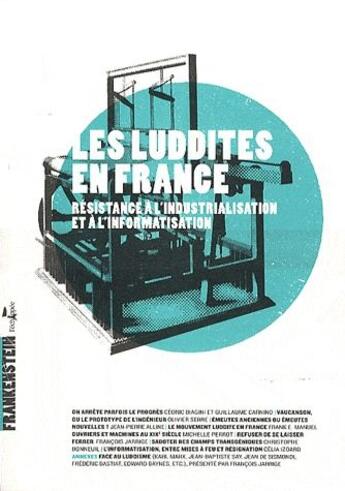 Couverture du livre « Les Luddites en France ; résistances à l'industrialisation et à l'informatisation » de Guillaume Carnino et Cedric Biagini aux éditions L'echappee