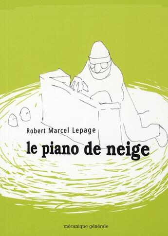 Couverture du livre « Le piano de neige » de Robert Marcel Lepage aux éditions 400 Coups