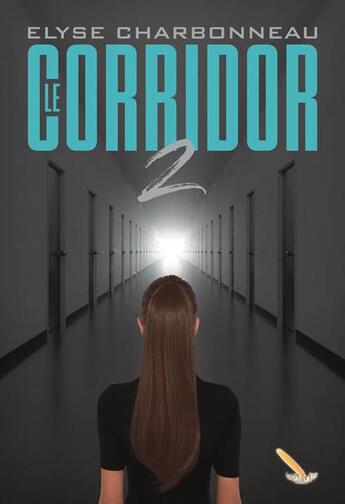 Couverture du livre « Le corridor T2 » de Elyse Charbonneau aux éditions Éditions La Plume D'or