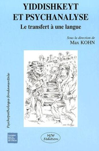 Couverture du livre « Yiddishkeyt et psychanalyse ; le transfert à une langue » de Max Kohn aux éditions Mjw