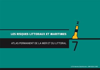 Couverture du livre « Atlas permanent de la mer et du littoral t.7 ; les risques littoraux et maritimes » de Jacques Guillaume et Etienne Chauveau et Laurent Pourinet aux éditions Letg-nantes Geolittomer