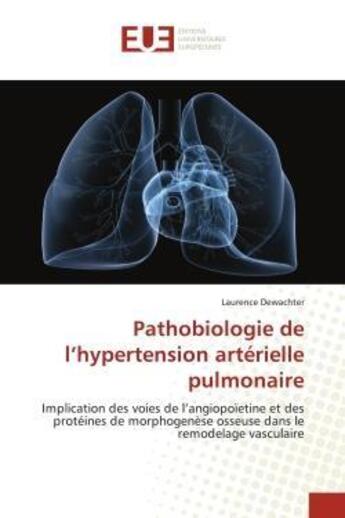 Couverture du livre « Pathobiologie de l'hypertension arterielle pulmonaire - implication des voies de l'angiopoietine et » de Dewachter Laurence aux éditions Editions Universitaires Europeennes