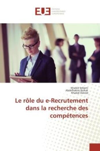 Couverture du livre « Le role du e-Recrutement dans la recherche des competences » de Sellami, , Khaled aux éditions Editions Universitaires Europeennes