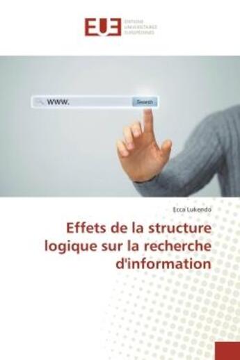 Couverture du livre « Effets de la structure logique sur la recherche d'information » de Lukendo Ecca aux éditions Editions Universitaires Europeennes