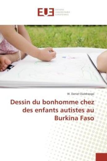 Couverture du livre « Dessin du bonhomme chez des enfants autistes au Burkina Faso » de W. Ouédraogo aux éditions Editions Universitaires Europeennes