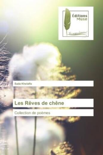 Couverture du livre « Les reves de chene : Collection de poemes » de Sada Khelalfa aux éditions Muse