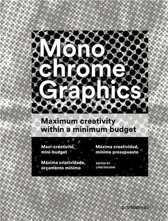 Couverture du livre « Monochrome graphics ; maximum creativity within a minimum budget » de Lin Shijian aux éditions Promopress