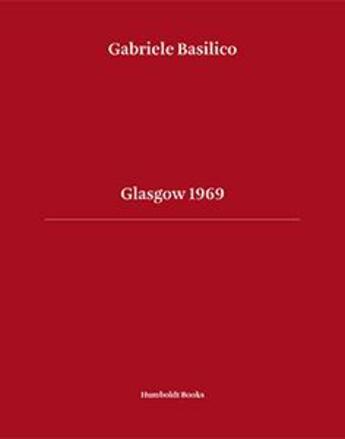 Couverture du livre « Glasgow 1969 » de Gabriele Basilico aux éditions Humboldt Books