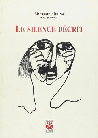 Couverture du livre « Le silence décrit » de Mohamed Drissi et Mohamed El Jerroudi aux éditions Eddif Maroc