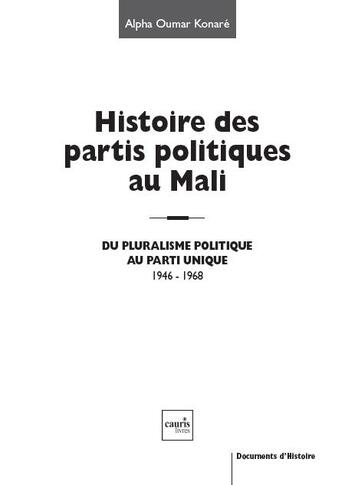 Couverture du livre « Histoire des partis politiques au Mali ; du pluralisme politique au parti unique, 1946-1968 » de Alpha Oumar Konare aux éditions Cauris Livres