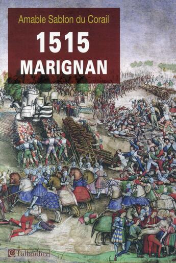 Couverture du livre « Marignan, 1515 » de Amable Sablon Du Corail aux éditions Tallandier
