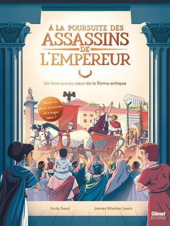 Couverture du livre « À la poursuite des assassins de l'empereur : Un livre-jeu au coeur de la Rome antique » de James Weston Lewis et Andy Seed aux éditions Glenat Jeunesse