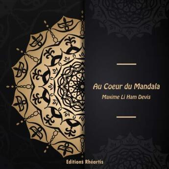 Couverture du livre « Au coeur du mandala » de Maxime Li Ham Devis aux éditions Rheartis