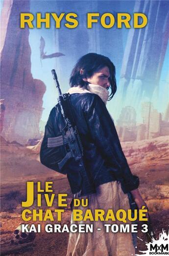 Couverture du livre « Kai Gracen Tome 3 : le jive du chat baraqué » de Rhys Ford aux éditions Mxm Bookmark