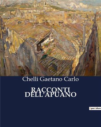 Couverture du livre « RACCONTI DELL'APUANO » de Gaetano Carlo Chelli aux éditions Culturea