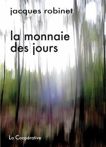 Couverture du livre « La monnaie des jours » de Jacques Robinet aux éditions La Cooperative