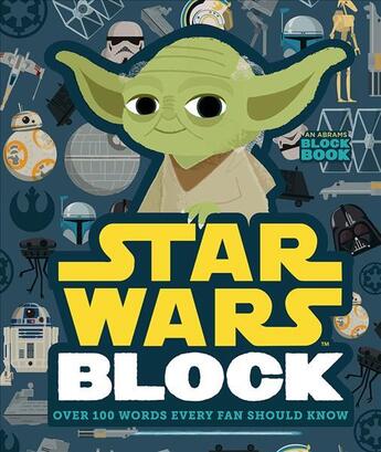 Couverture du livre « STAR WARS BLOCK - OVER 100 WORDS EVERY FAN SHOULD KNOW » de Lucasfilm Ltd. (Cor)/ Peskimo (Cor) aux éditions Abrams