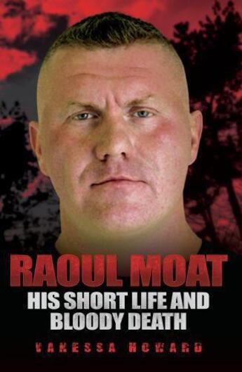 Couverture du livre « Raoul Moat » de Howard Vanessa aux éditions Blake John Digital