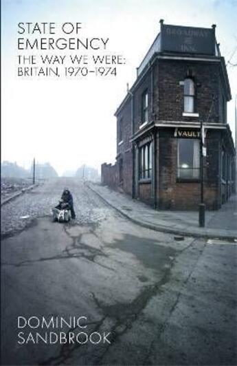 Couverture du livre « State of emergency ; the way we were Britain, 1970-1974 » de Dominic Sandbrook aux éditions Viking Adult