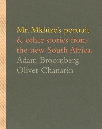 Couverture du livre « Mr mkhize's portrait and other stories from the new south africa » de Adam Broomberg et Oliver Chanarin aux éditions Trolley