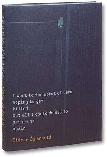 Couverture du livre « Ciaran og arnold i went to the worst of bars /anglais » de Arnold Ciaran Og aux éditions Michael Mack